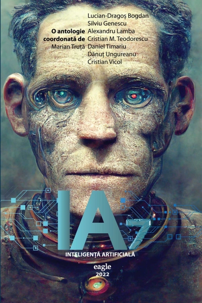 IA7 - Inteligență artificială - Antologia 2022 a Colectiei Seniorii imaginației