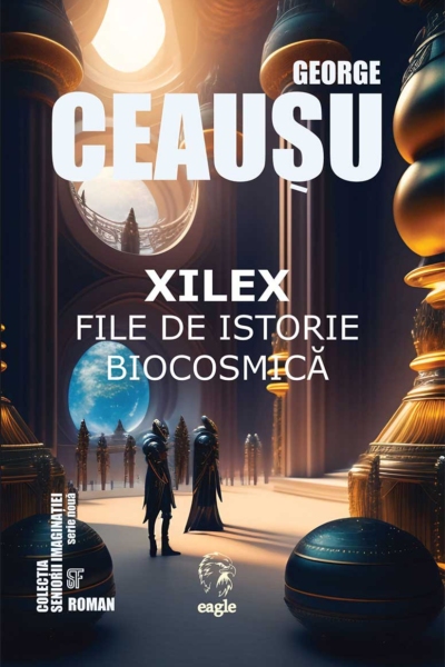 Xilex - File de istorie biocosmică de George Ceaușu